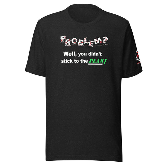 Problem? Unisex t-shirt