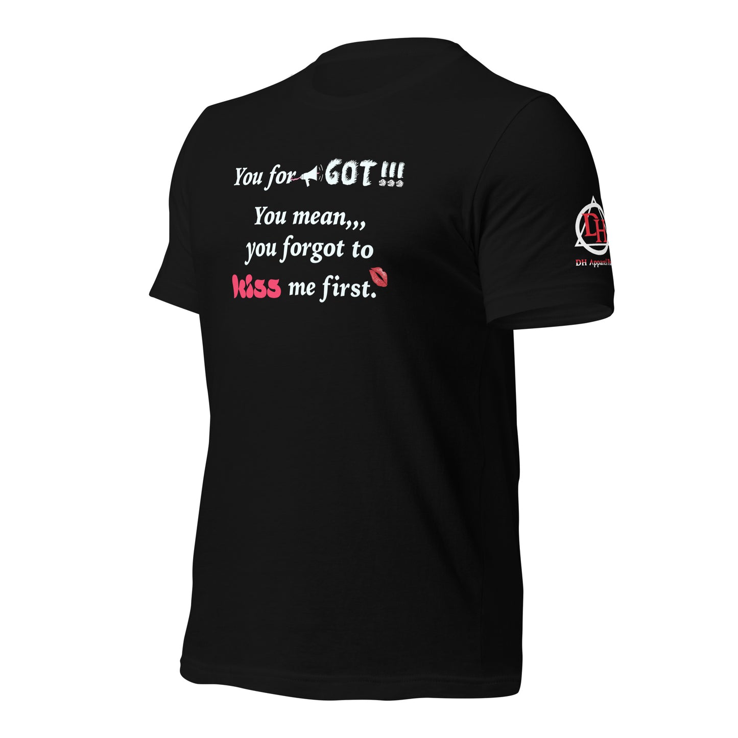 You Forgot Unisex t-shirt