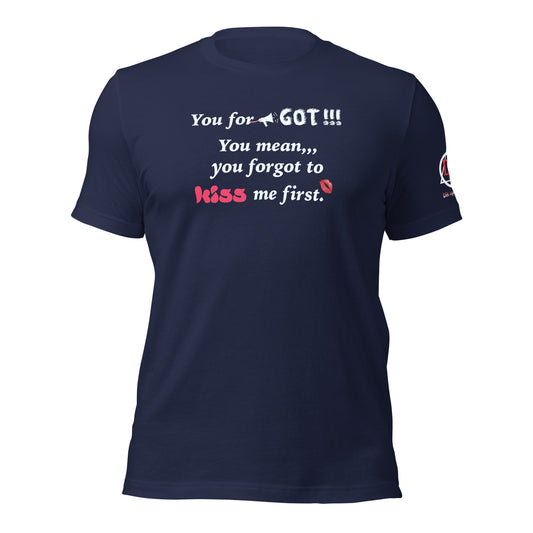 You Forgot Unisex t-shirt