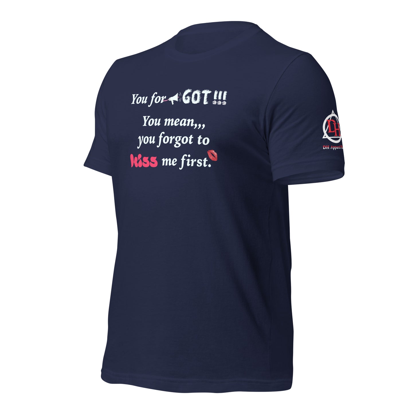 You Forgot Unisex t-shirt