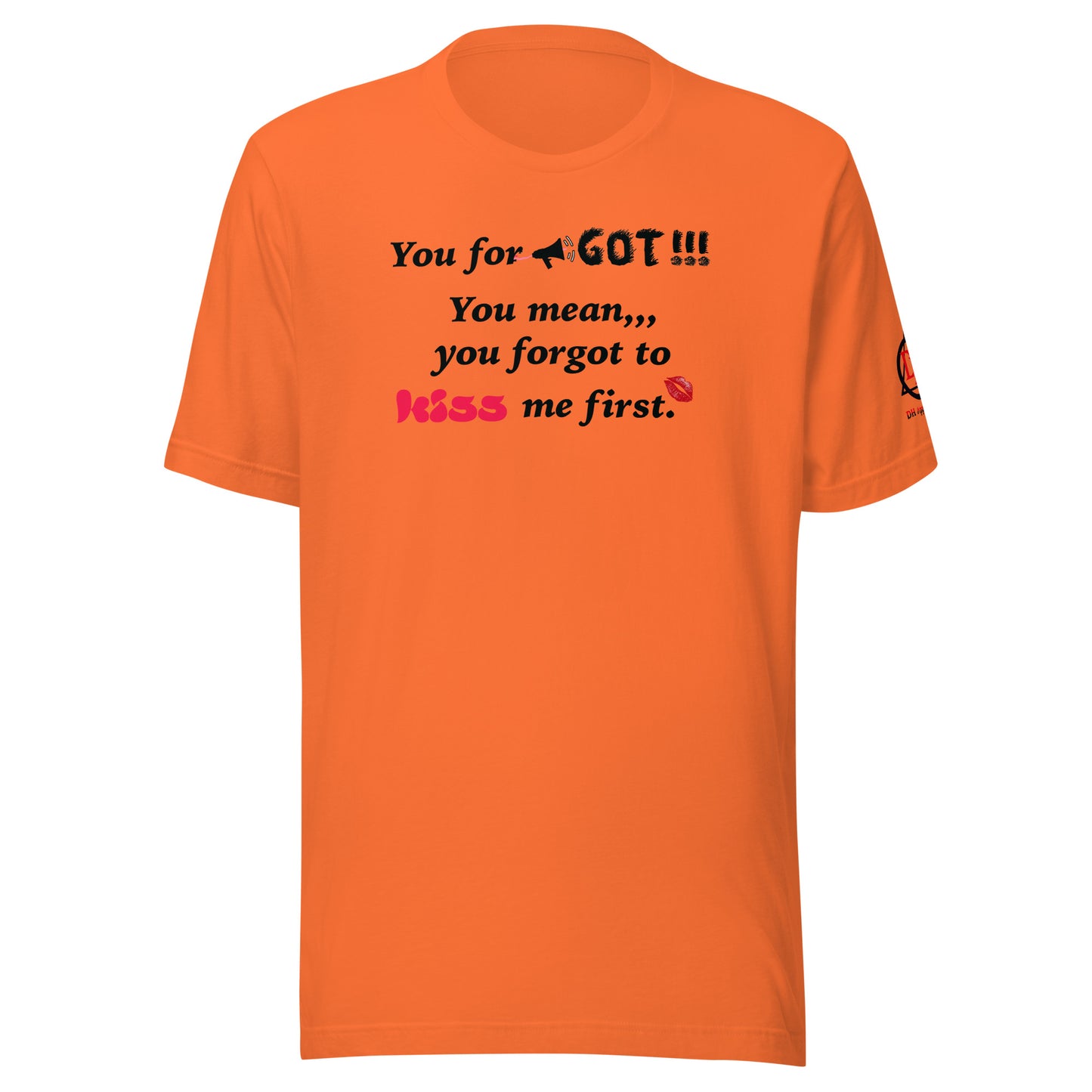 You Forgot Unisex t-shirt