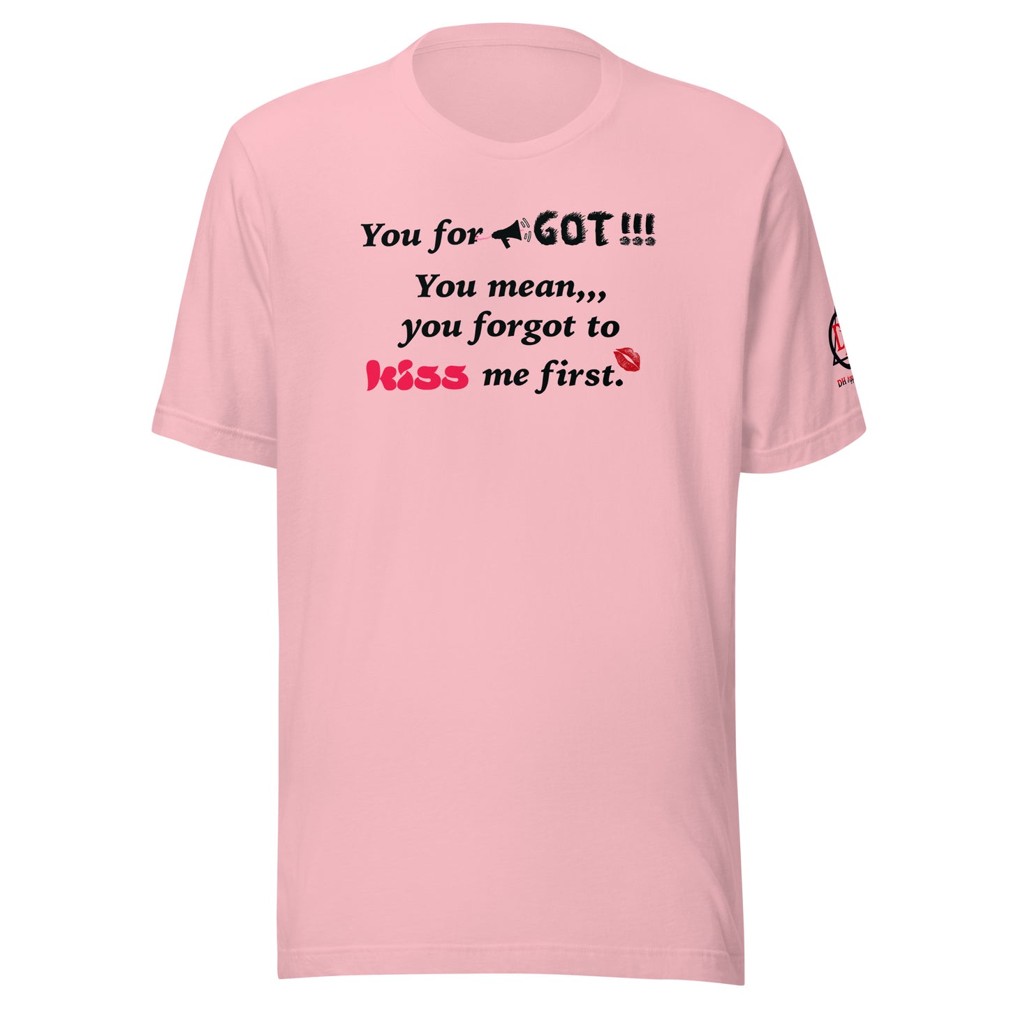 You Forgot Unisex t-shirt