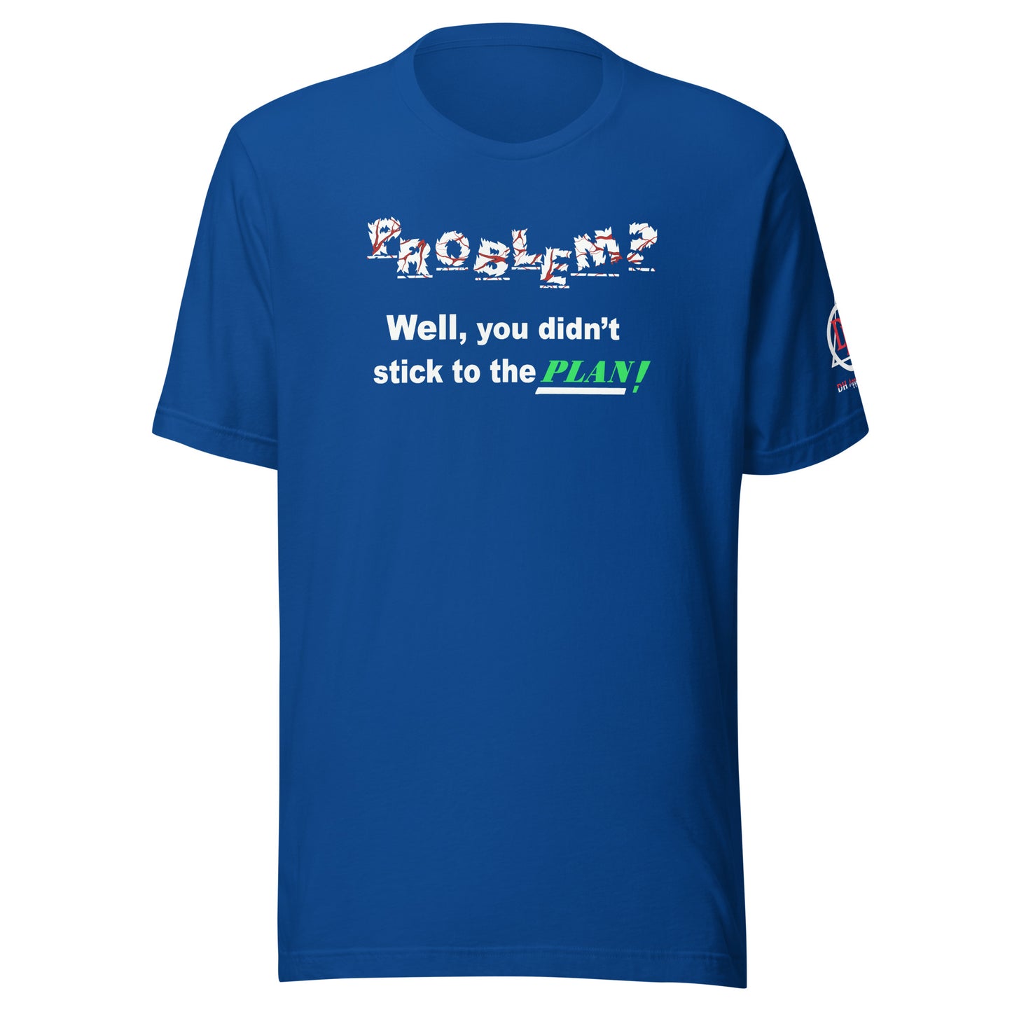 Problem? Unisex t-shirt