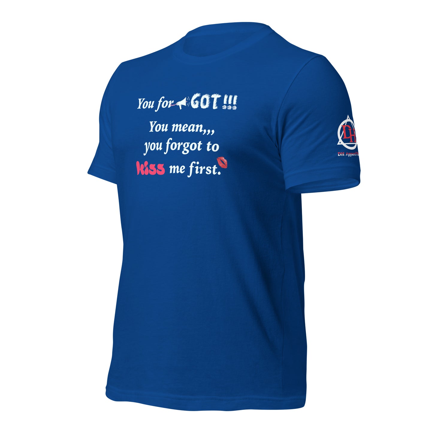 You Forgot Unisex t-shirt