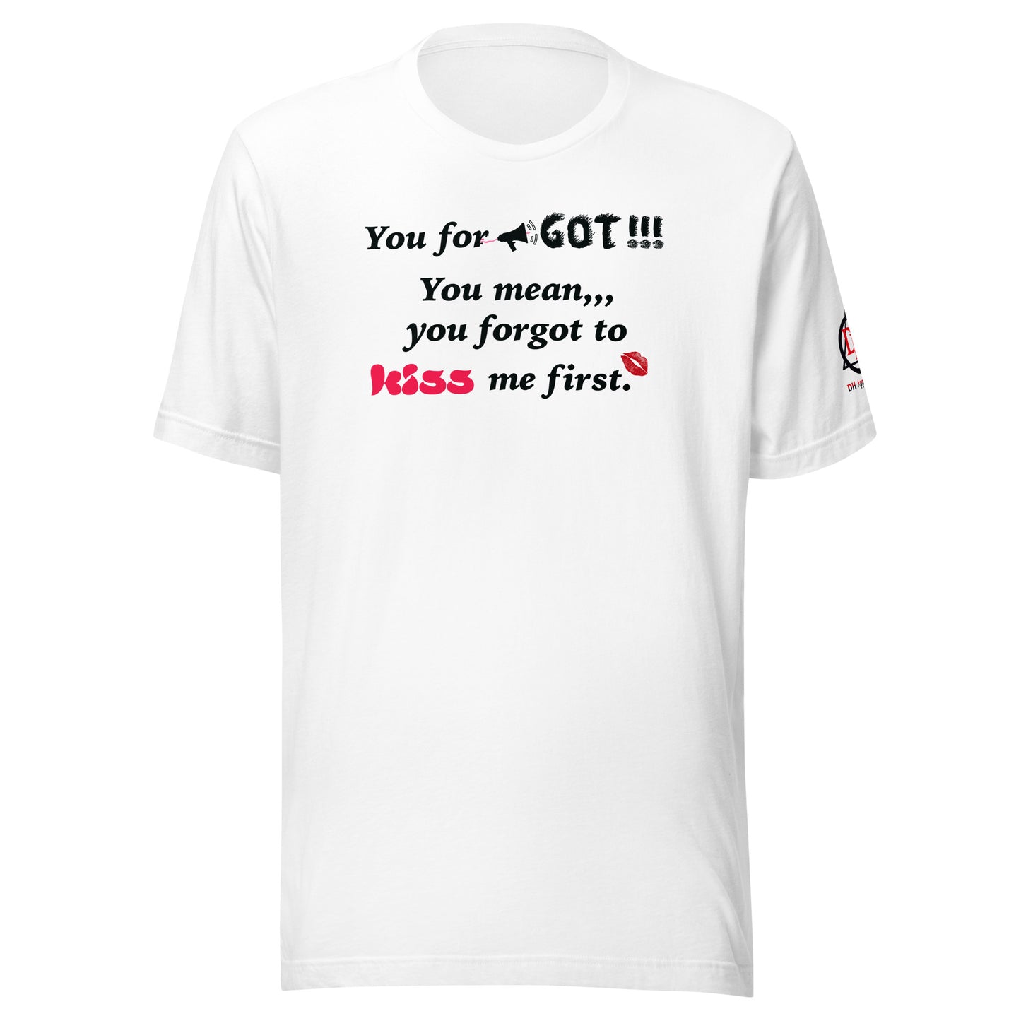You Forgot Unisex t-shirt
