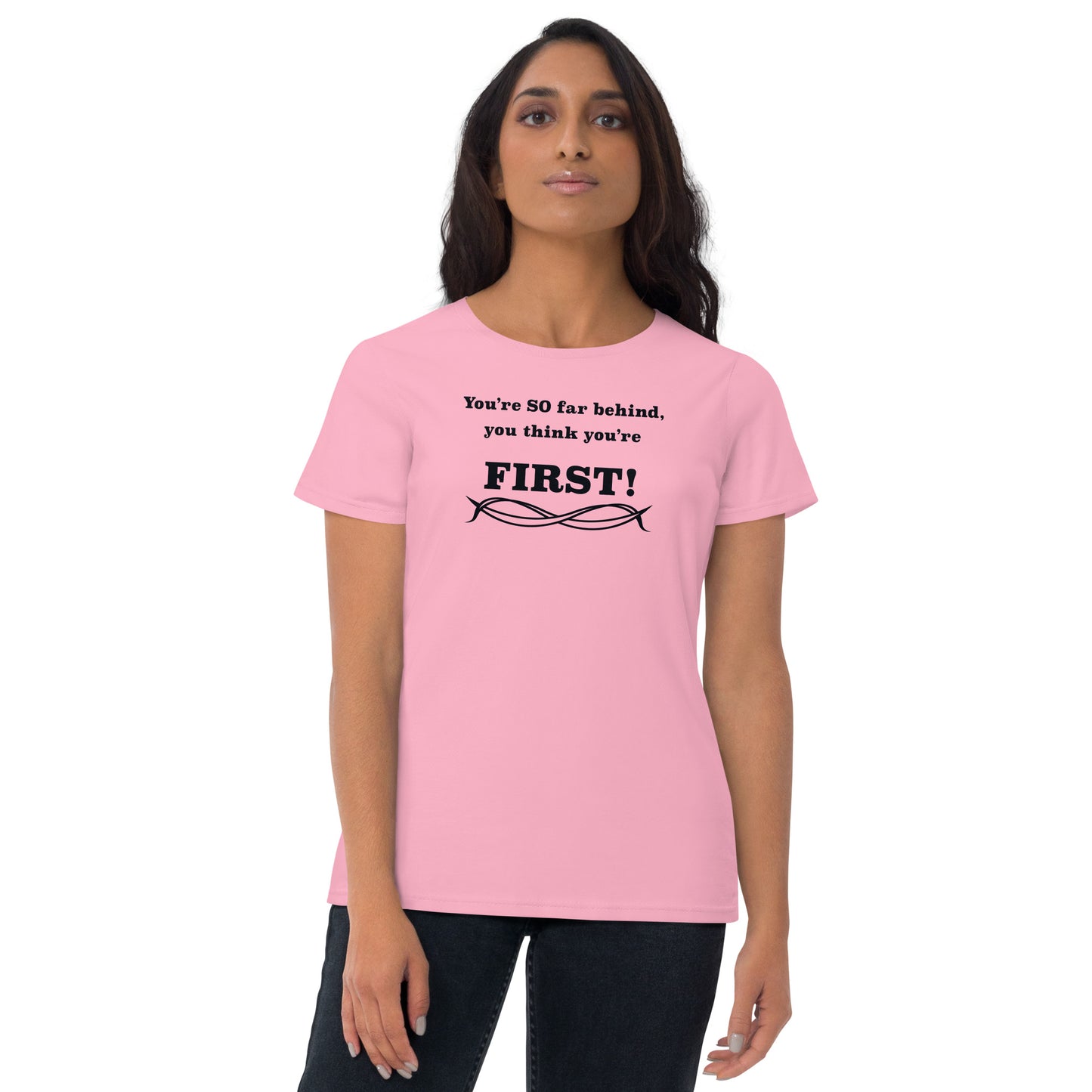 Think You're First Women's short sleeve t-shirt