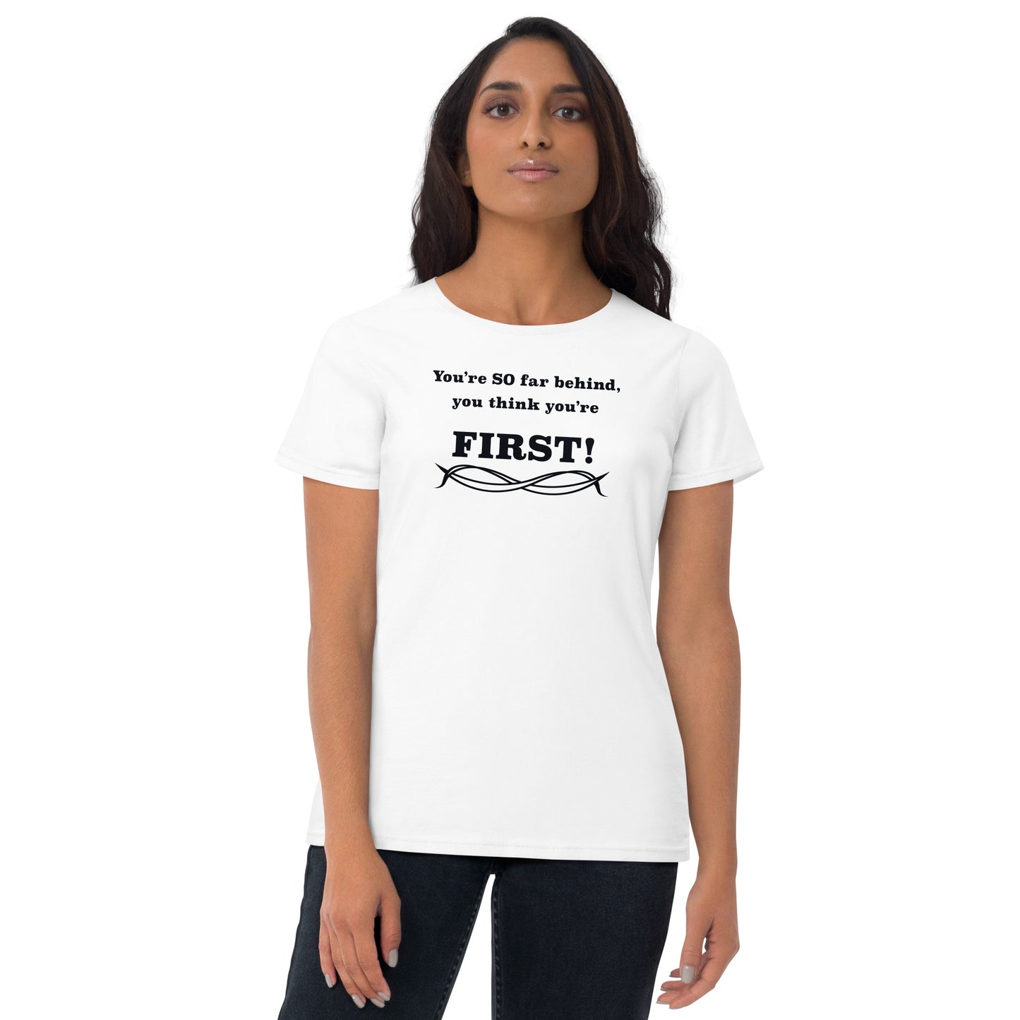 Think You're First Women's short sleeve t-shirt