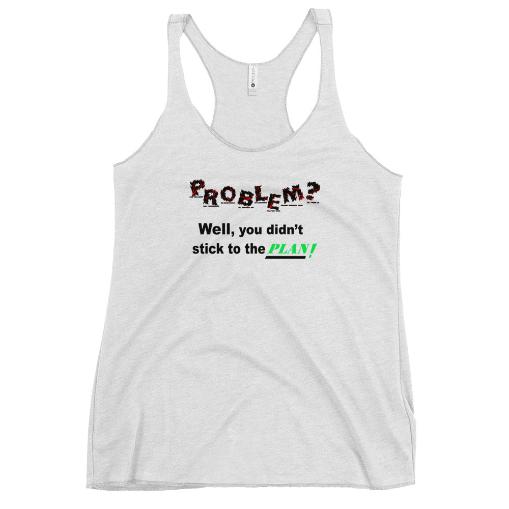 Problem? Women's Racerback Tank