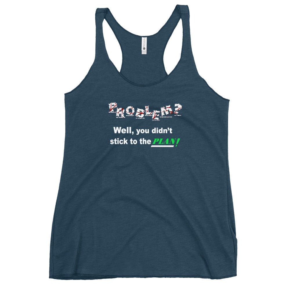 Problem? Women's Racerback Tank