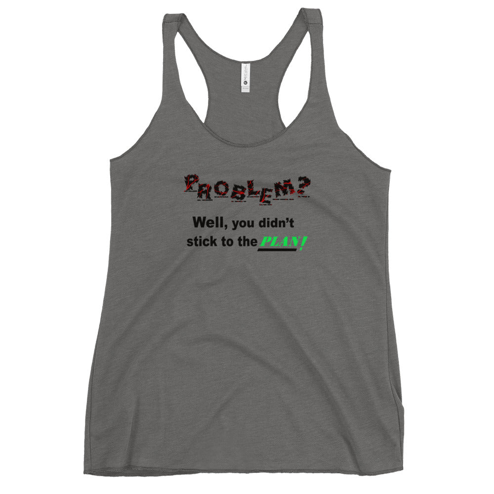 Problem? Women's Racerback Tank