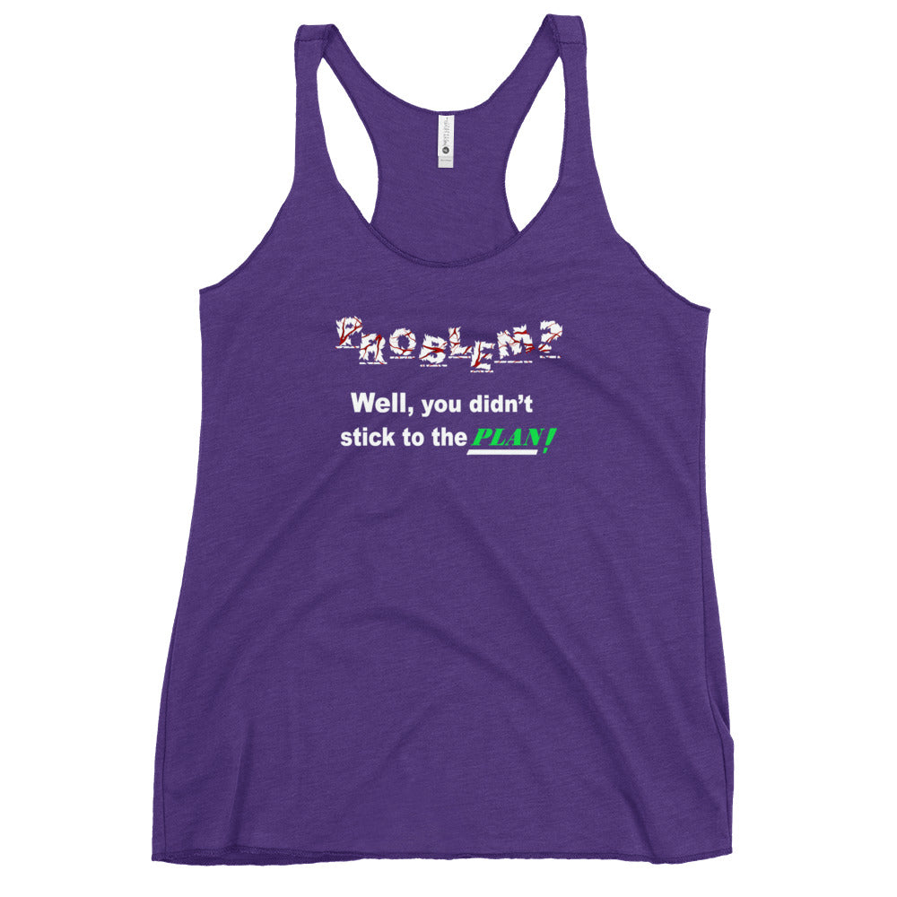 Problem? Women's Racerback Tank