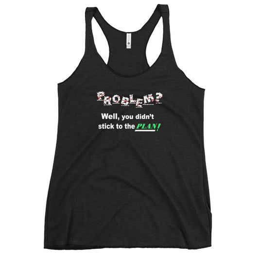 Problem? Women's Racerback Tank