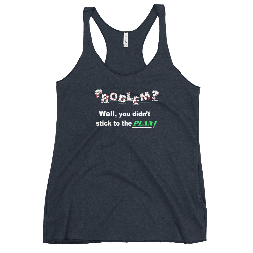 Problem? Women's Racerback Tank