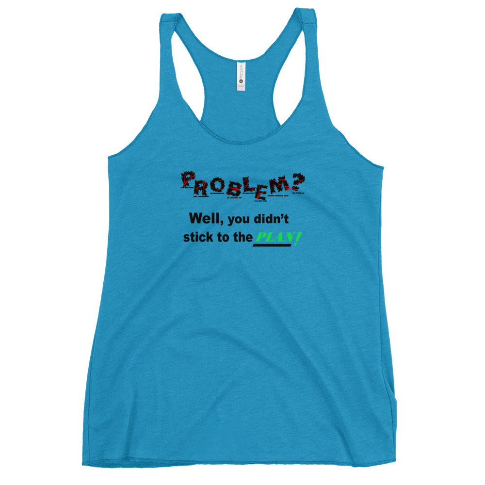 Problem? Women's Racerback Tank