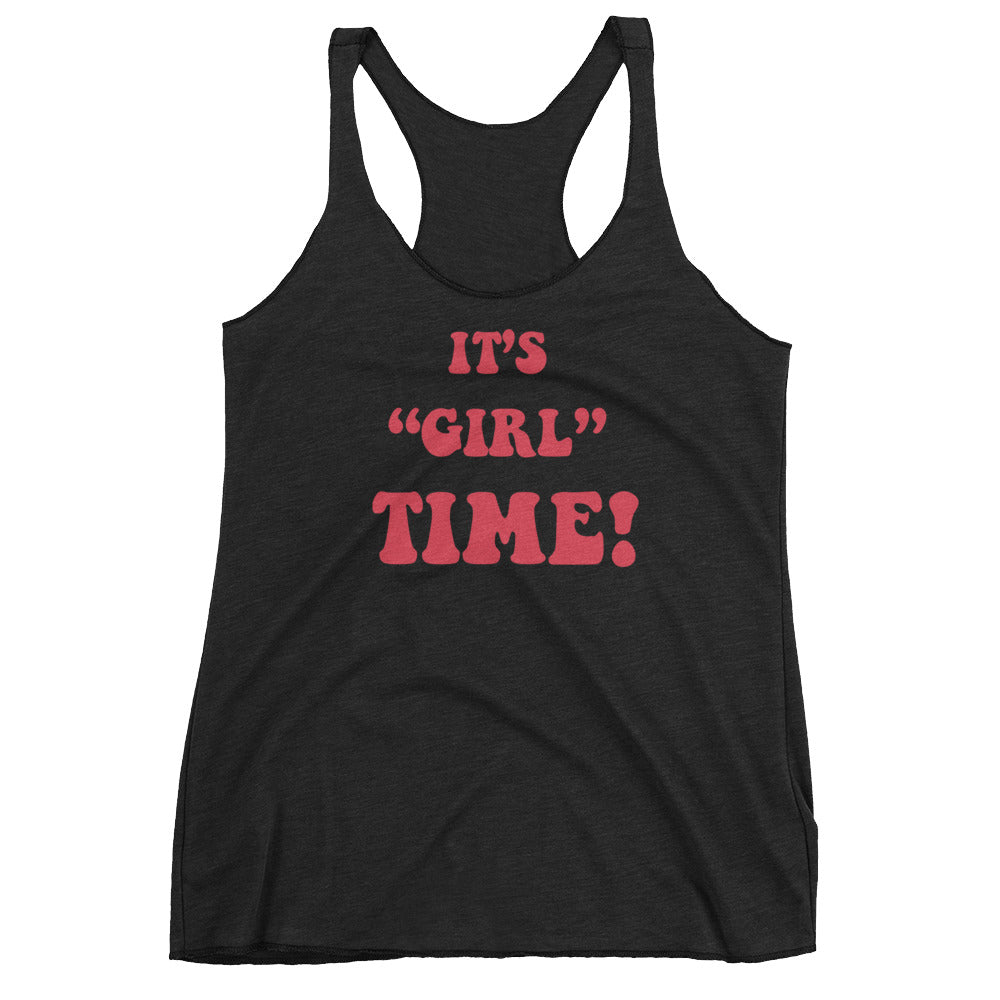 Girl time Ladies Racerback Tank