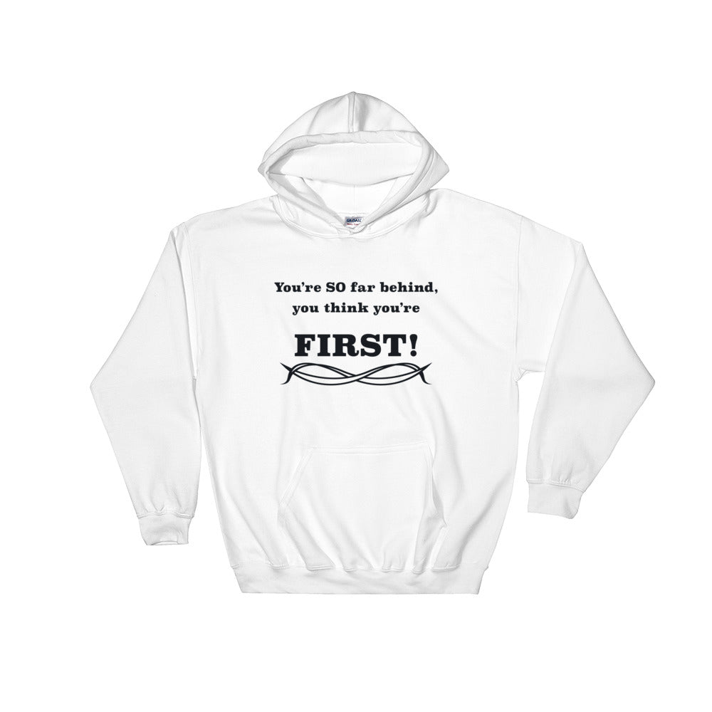Think you're first Hooded Sweatshirt