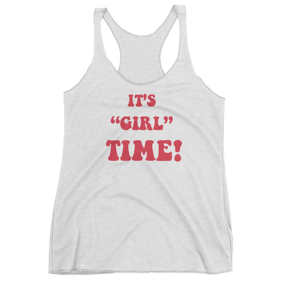 Girl time Ladies Racerback Tank