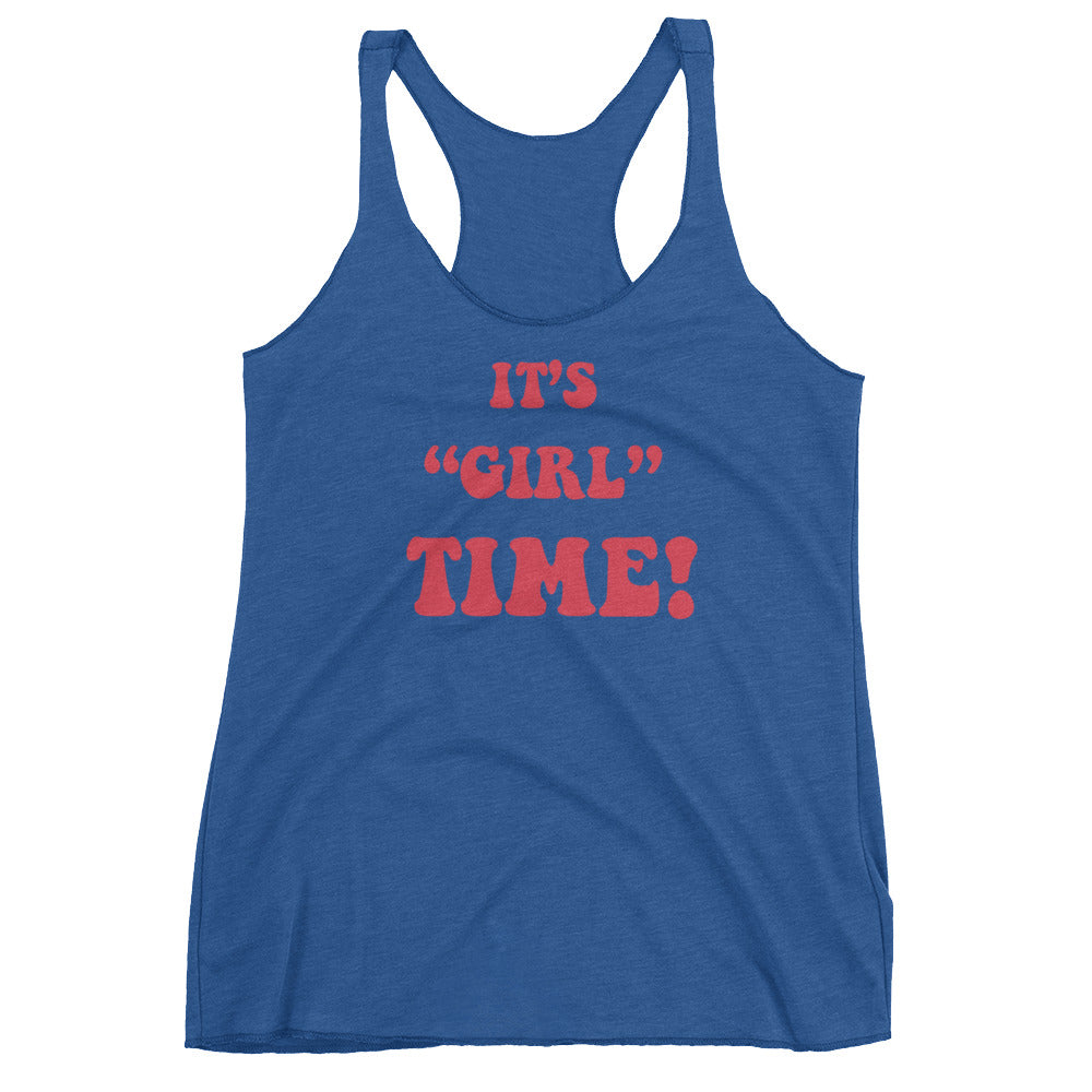 Girl time Ladies Racerback Tank