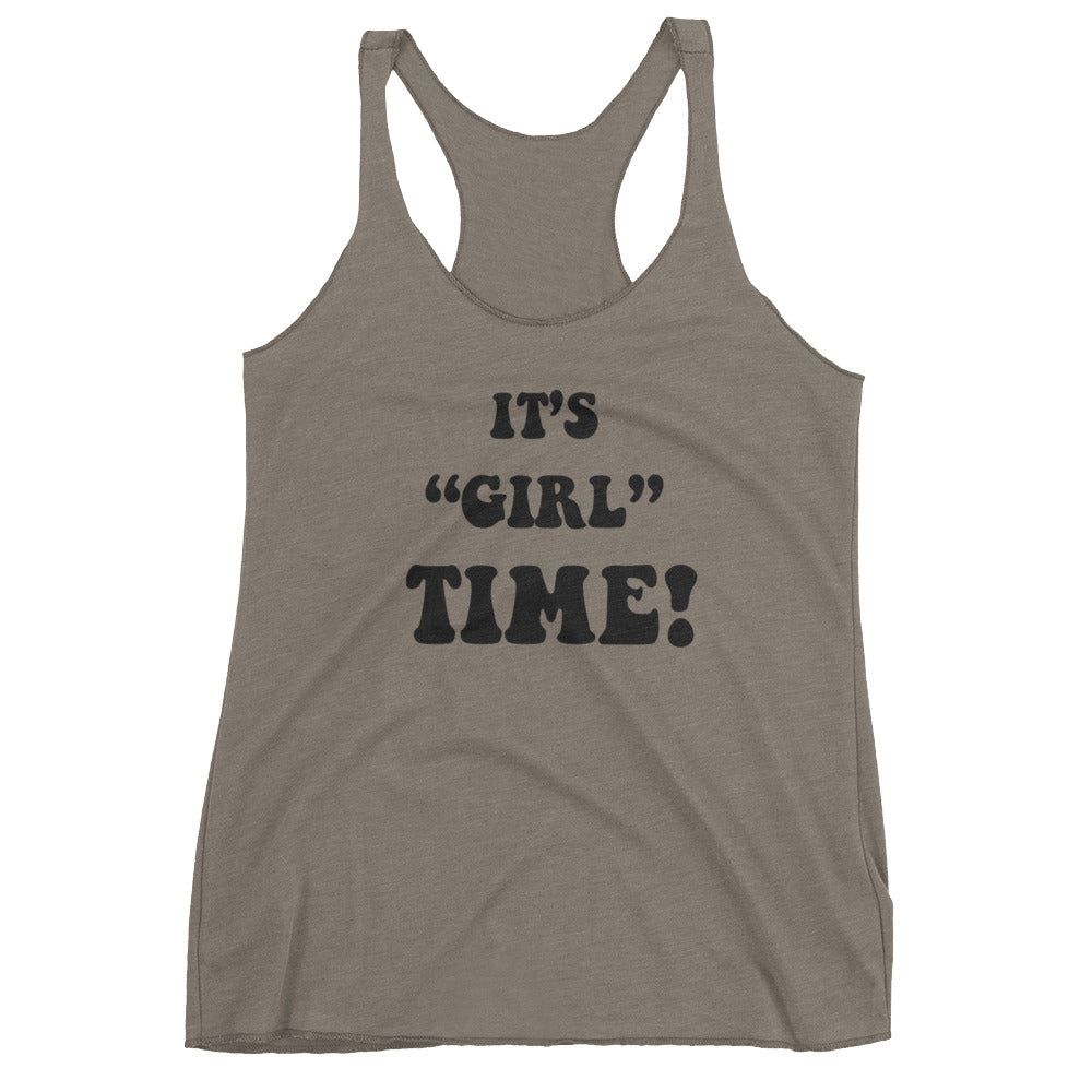 Girl time Ladies Racerback Tank
