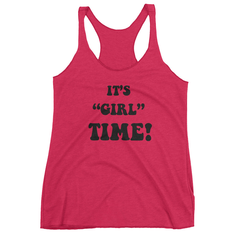 Girl time Ladies Racerback Tank