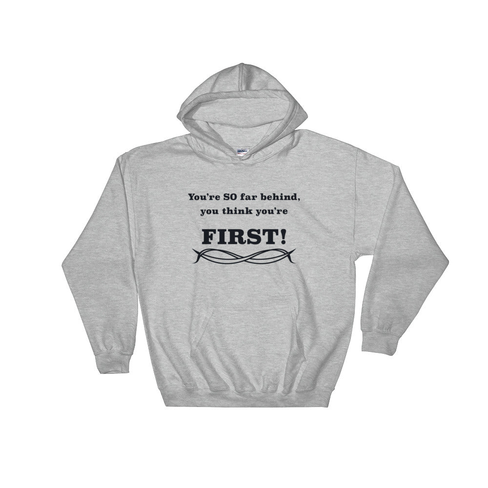 Think you're first Hooded Sweatshirt