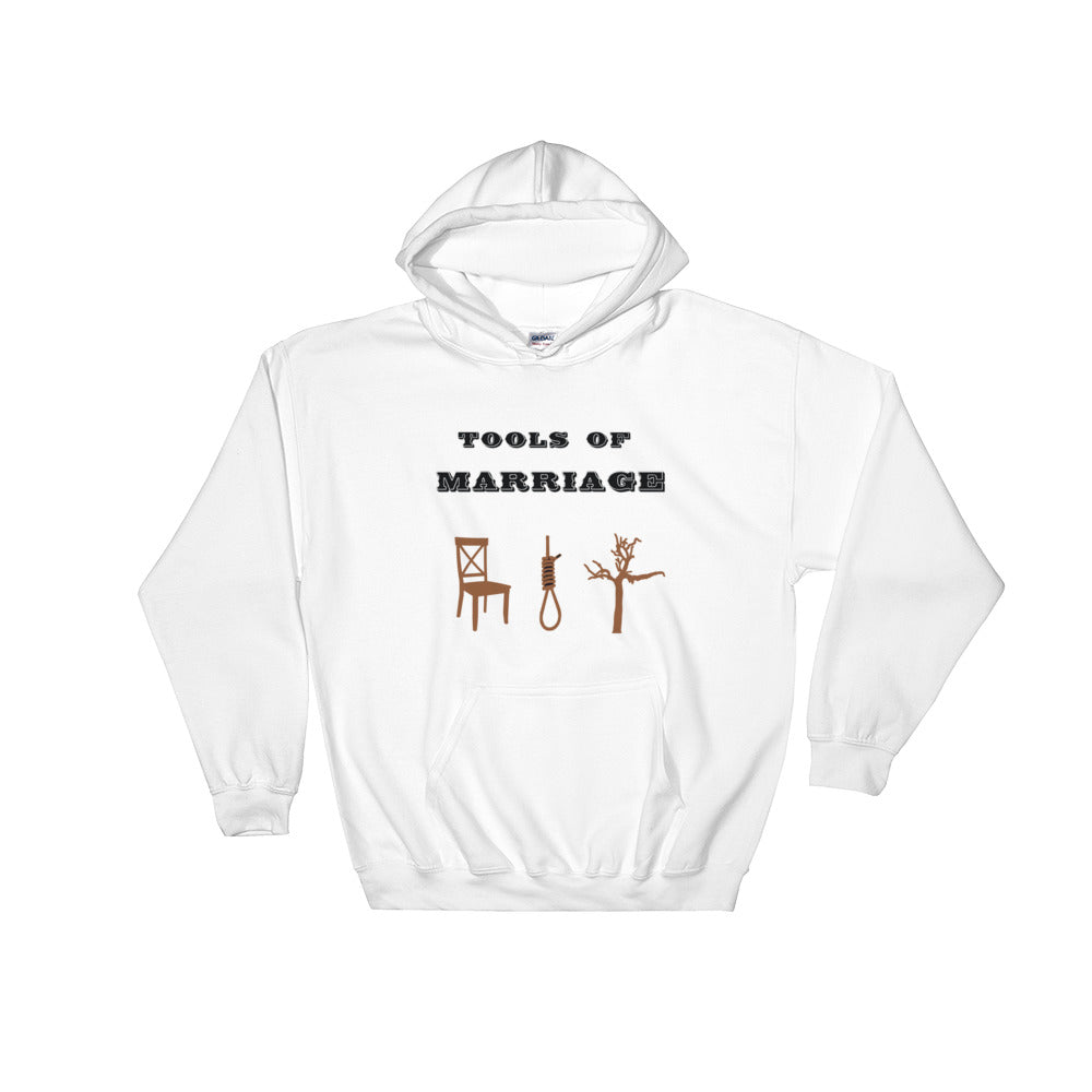 Tools of Marriage Hooded Sweatshirt