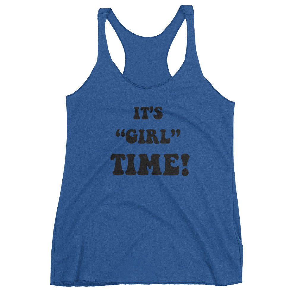 Girl time Ladies Racerback Tank