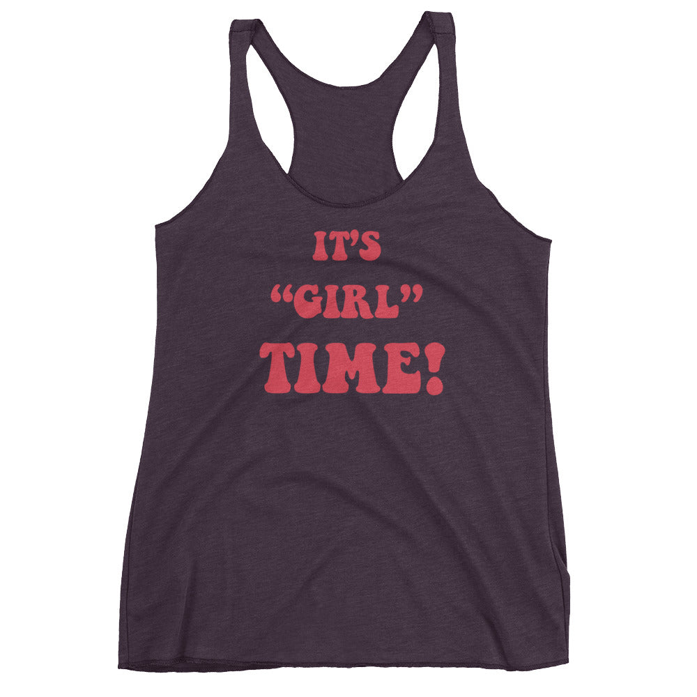 Girl time Ladies Racerback Tank