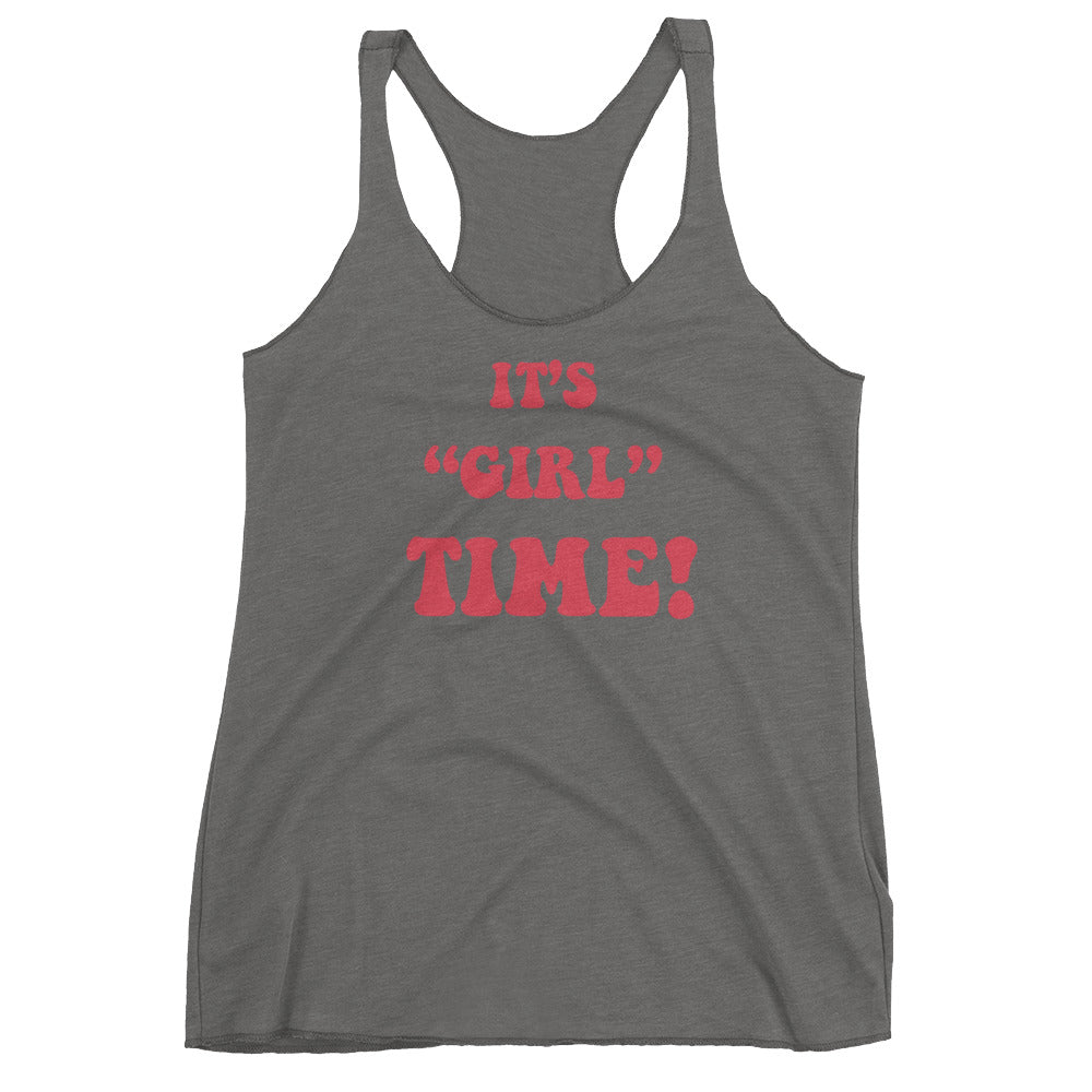 Girl time Ladies Racerback Tank