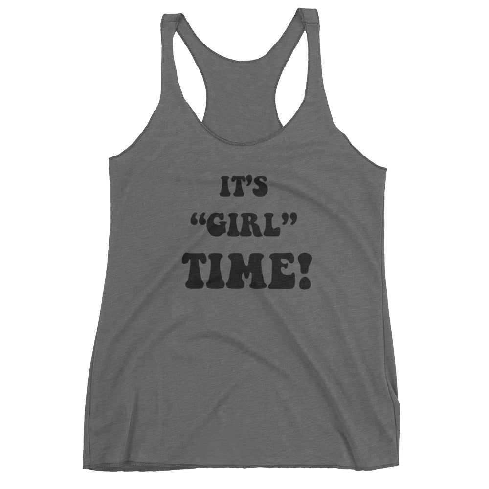 Girl time Ladies Racerback Tank