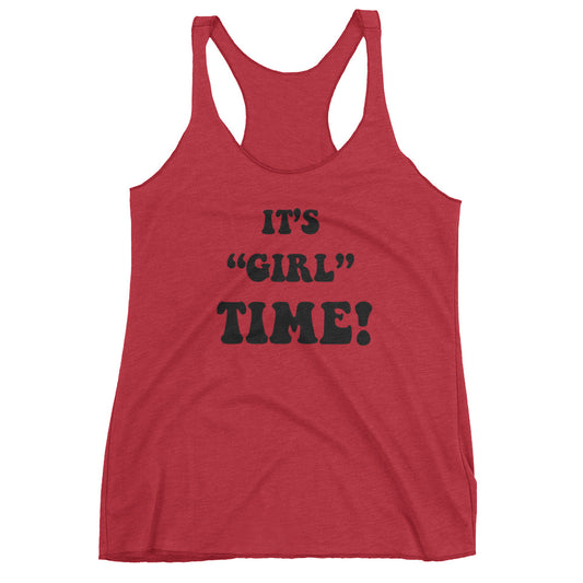 Girl time Ladies Racerback Tank