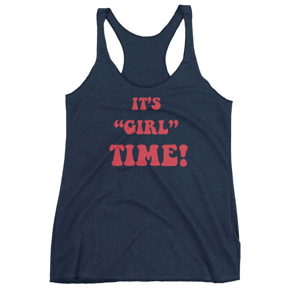 Girl time Ladies Racerback Tank