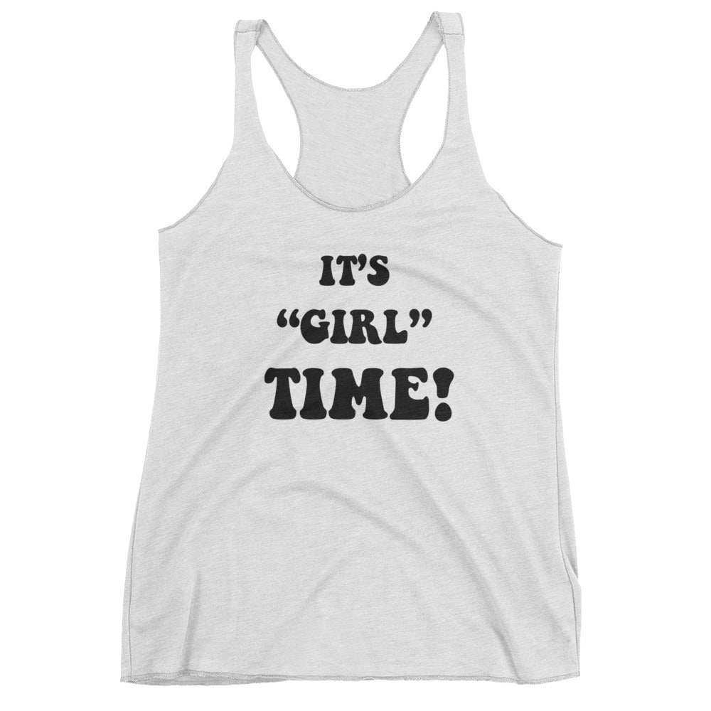 Girl time Ladies Racerback Tank