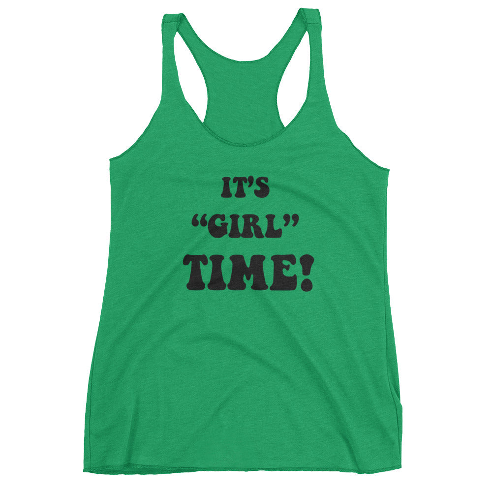 Girl time Ladies Racerback Tank