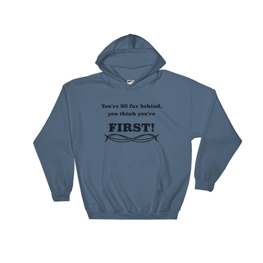 Think you're first Hooded Sweatshirt