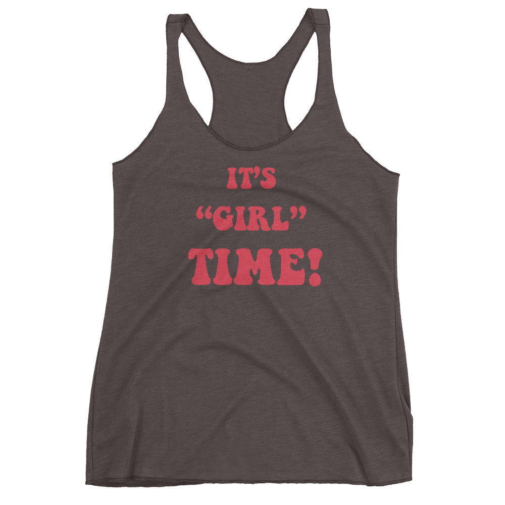 Girl time Ladies Racerback Tank