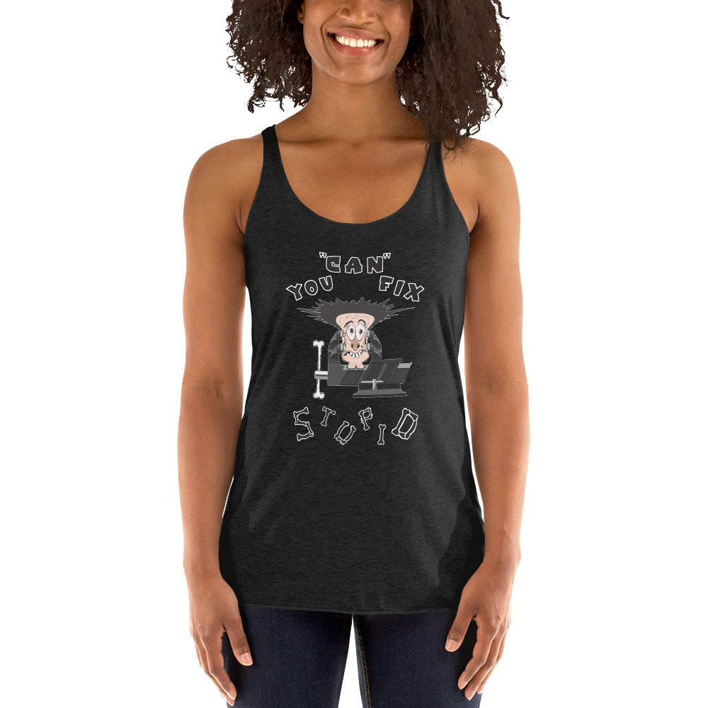 Women's Racerback Tank You Can Fix Stupid