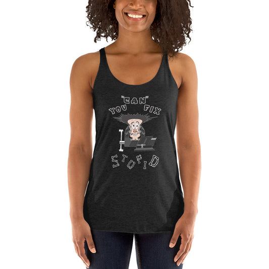Women's Racerback Tank You Can Fix Stupid