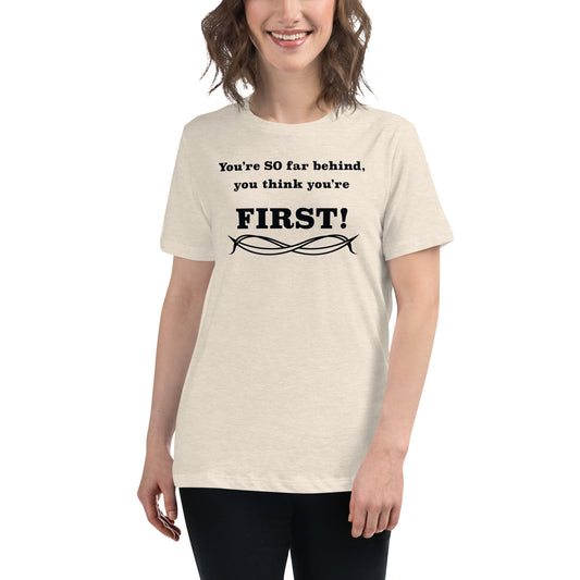 Women's Relaxed T-Shirt Think You're First