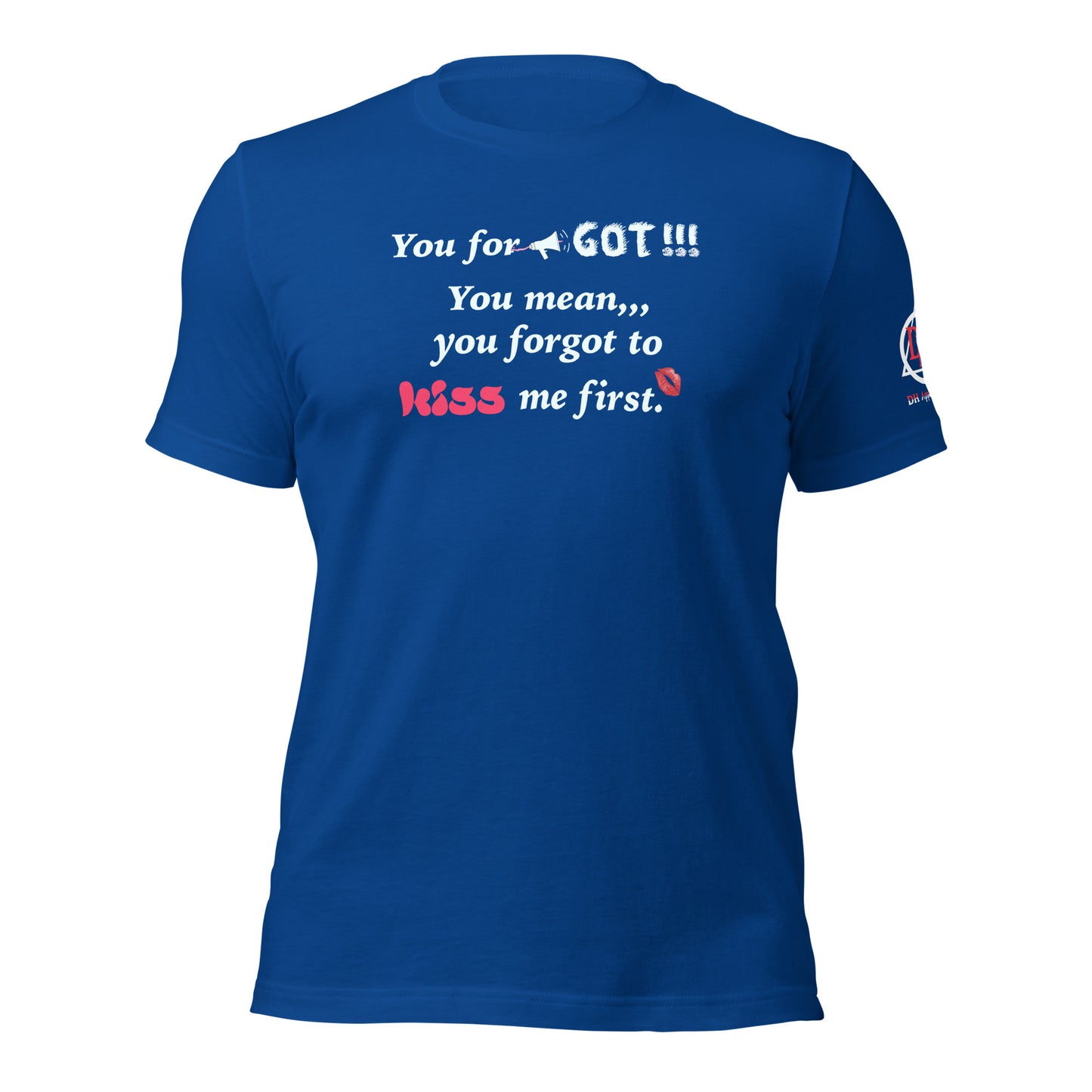 You Forgot Unisex t-shirt