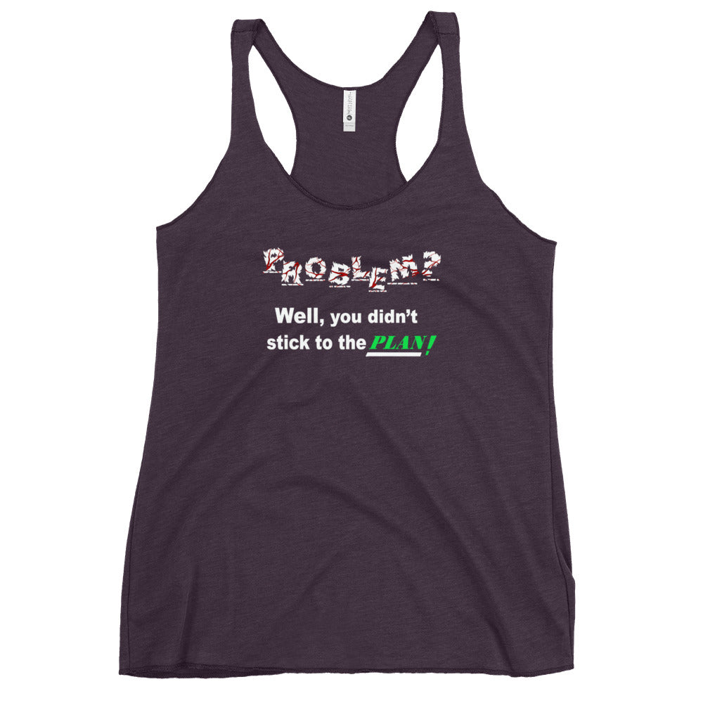 Problem? Women's Racerback Tank