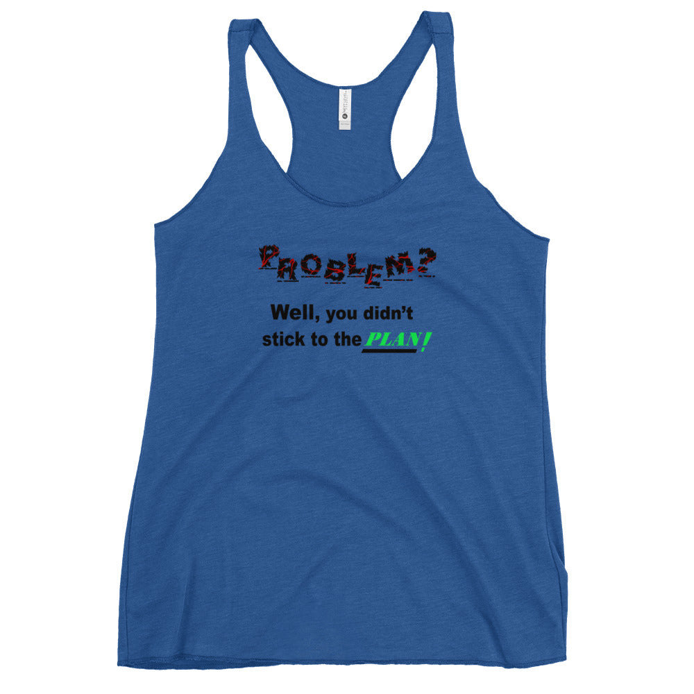 Problem? Women's Racerback Tank