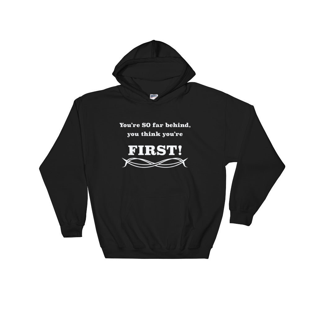 Think you're first Hooded Sweatshirt