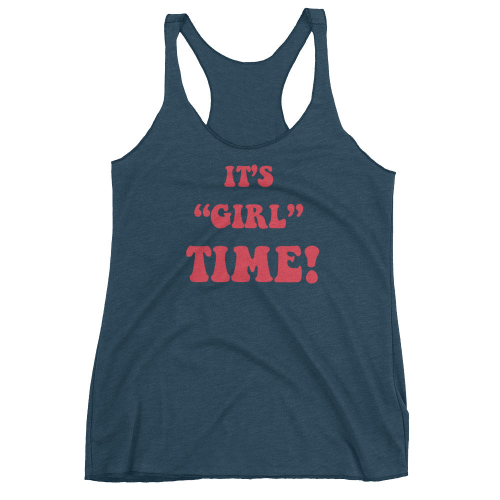 Girl time Ladies Racerback Tank